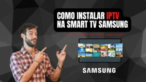 Como Instalar IPTV na Samsung
